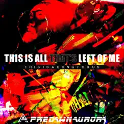 This Is All That’s Left of Me - Single by Predawn Aurora album reviews, ratings, credits