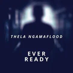 Ever Ready - Single by Thela NgamaFlood album reviews, ratings, credits