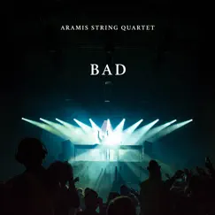 Bad - Single by Aramis String Quartet album reviews, ratings, credits