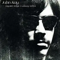 Forgotten Songs & Unsung Heroes by John Kay album reviews, ratings, credits