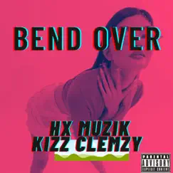 Bend Over - Single by HX muzik & Kizz Clemsy album reviews, ratings, credits