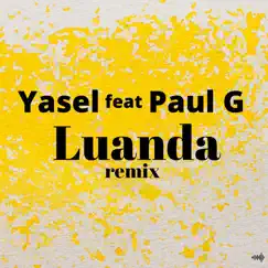 Luanda (feat. Paul G) [Remix] - Single by Yasel album reviews, ratings, credits