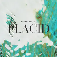 Placid - Single by Samira Tesfay album reviews, ratings, credits