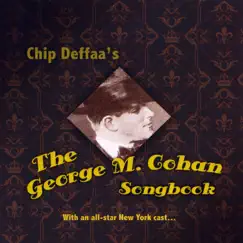 Chip Deffaa's the George M. Cohan Songbook by Various Artists album reviews, ratings, credits