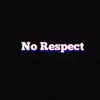 No Respect (feat. Baby Doji) - Single album lyrics, reviews, download