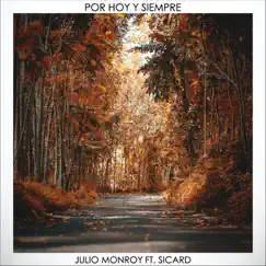 Por Hoy y Siempre (feat. Sicard) - Single by Julio Monroy album reviews, ratings, credits