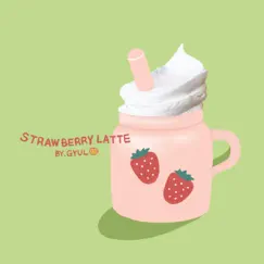 Strawberry latte - Single by GYUL album reviews, ratings, credits