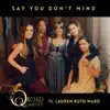 Say You Don't Mind (feat. Lauren Ruth Ward) - Single album lyrics, reviews, download