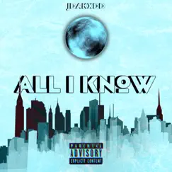 All I Know - Single by Jdakxdd album reviews, ratings, credits