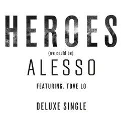 Heroes (We Could Be) [feat. Tove Lo] [Deluxe Single] - Single by Alesso album reviews, ratings, credits