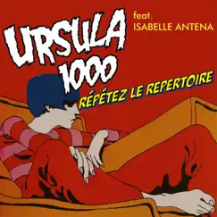 Répétez Le Repertoire (feat. Isabelle Antena) - EP by Ursula 1000 album reviews, ratings, credits