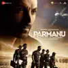 Parmanu (Original Motion Picture Soundtrack) album lyrics, reviews, download