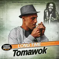 Long Time (feat. Street Rockaz Family) - Single by Tomawok album reviews, ratings, credits