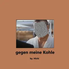 Gegen meine Kohle - Single by Hichi album reviews, ratings, credits