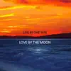 Live By the Sun (Love By the Moon) - EP album lyrics, reviews, download