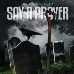 Say a Prayer - Single by Sean Shotta album reviews, ratings, credits