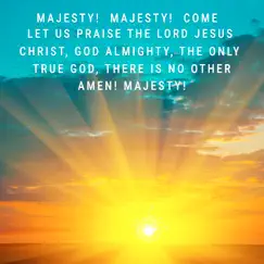 Majesty! Majesty! Come Let Us Praise the Lord Jesus Christ, God Almighty, The Only True God, There Is No Other. Amen! Majesty! - Single by Annie Ngana Mundeke album reviews, ratings, credits