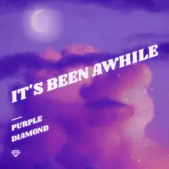 It's Been Awhile - Single by Purple Diamond album reviews, ratings, credits
