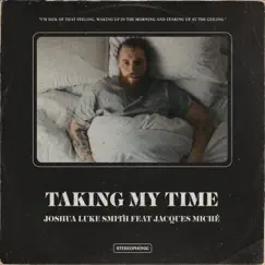 Taking My Time (feat. Jacques Miché) - Single by Joshua Luke Smith album reviews, ratings, credits