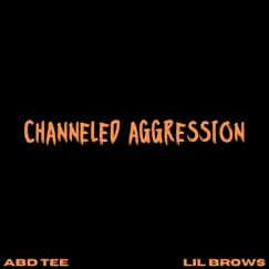 Channeled Aggression (feat. Lil Brows) Song Lyrics
