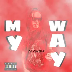 My Way - Single by Yo Guala album reviews, ratings, credits