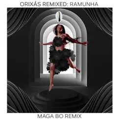 Orixás Remixed: Ramunha (Canto para Todos Os Orixás) [Maga Bo Remix] [feat. Maga Bo] - Single by Aloísio Menezes & Guga Stroeter album reviews, ratings, credits