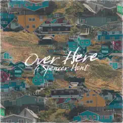 Over here (feat. Spencer Hunt) - Single by Towerz album reviews, ratings, credits