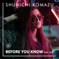 Before You Know (feat. Zoe) - Single by Shunichi Komazu album reviews, ratings, credits