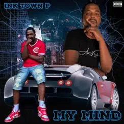 My Mind - Single by Ink Town P album reviews, ratings, credits