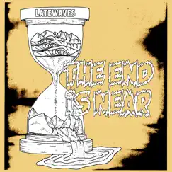 The End Is Near - Single by Latewaves album reviews, ratings, credits