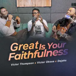 Great is Your Faithfulness (feat. Victor Okose & Dejaks) - EP by Victor Thompson album reviews, ratings, credits