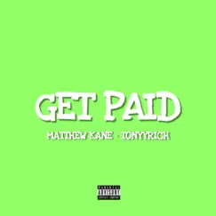 Get Paid (feat. TonyyRichh) - Single by Matthew Kane album reviews, ratings, credits