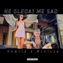 Ne Gledaj Me Sad - Single by Hamile & Mrvitza album reviews, ratings, credits