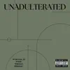 Unadulterated (feat. Nelson Dialect) - Single album lyrics, reviews, download