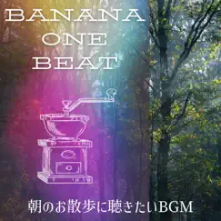朝のお散歩に聴きたいbgm by Banana One Beat album reviews, ratings, credits