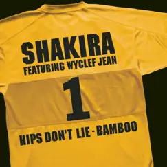 Hips Don't Lie - Bamboo (feat. Wyclef Jean) - Single by Shakira featuring Wyclef Jean album reviews, ratings, credits