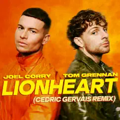Lionheart (Cedric Gervais Remix) - Single by Joel Corry & Tom Grennan album reviews, ratings, credits