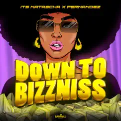 Down To Bizzniss - Single by Its Natascha & Fernandez album reviews, ratings, credits