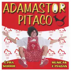 É pra Sorrir Músicas e Piadas by Adamastor Pitaco album reviews, ratings, credits