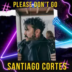 Please Don'T Go (Club Mix) - Single by Santiago Cortés album reviews, ratings, credits