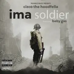 Ima Soldier (feat. Baby Gas) - Single by Cizco the Hoodfella album reviews, ratings, credits