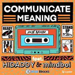 Communicate Meaning (feat. Hidaddy & Mindboi) - Single by KOSÉ 8ROCKS album reviews, ratings, credits