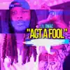 Act a Fool - Single album lyrics, reviews, download