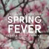 Spring Fever - Single album lyrics, reviews, download