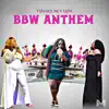 BBW Anthem - Single album lyrics, reviews, download