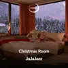 Christmas Room (Christmas Jazz Music) - EP album lyrics, reviews, download