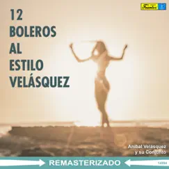 12 Boleros al Estilo Velásquez by Anibal Velasquez y Su Conjunto album reviews, ratings, credits