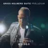 Holberg Suite, Op. 40: I. Präludium - Single album lyrics, reviews, download