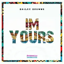 IM YOURS (Ziribian Riddim) - Single by Bailey Browne album reviews, ratings, credits