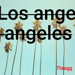 Los Angeles - Single by Thragg album reviews, ratings, credits